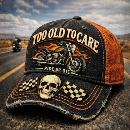 TOO OLD TO CARE · RIDE OR DIE CAP